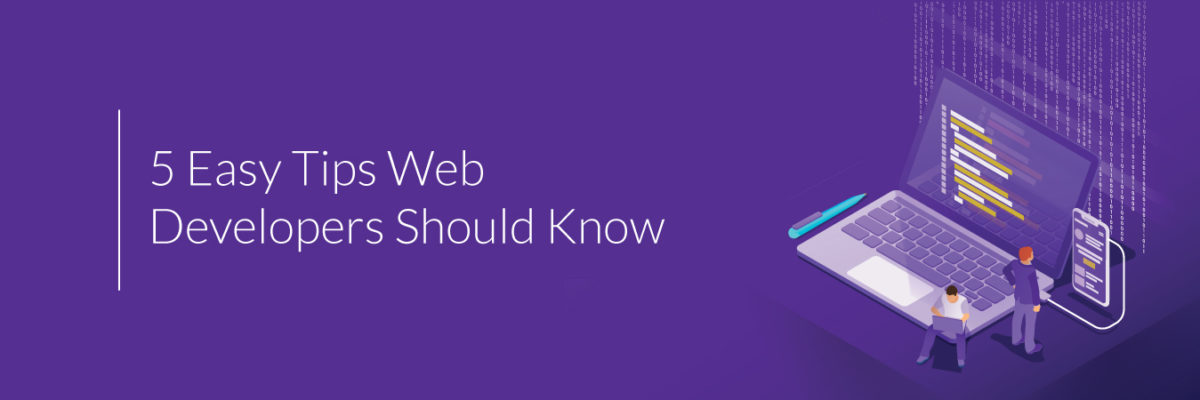 5 Easy Tips Web Developers Should Know