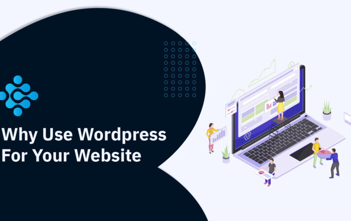 WHY USE WORDPRESS FOR YOUR WEBSITE