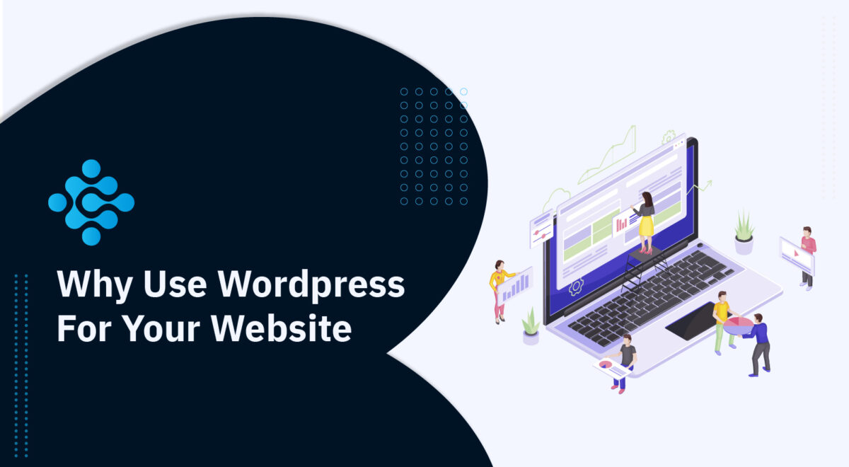 WHY USE WORDPRESS FOR YOUR WEBSITE