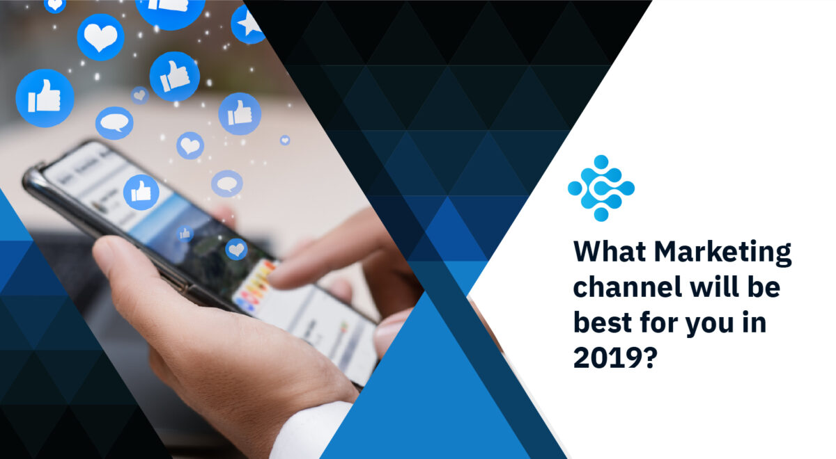 What Marketing channel will be best for you in 2019?