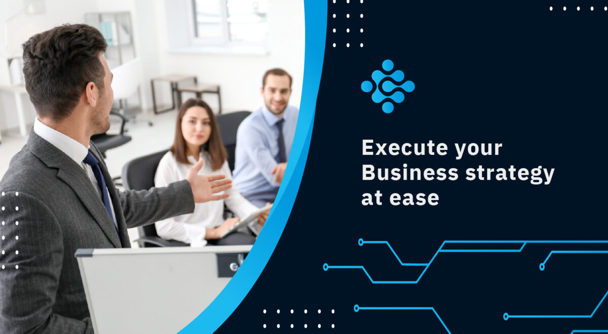 Execute your Business strategy at ease
