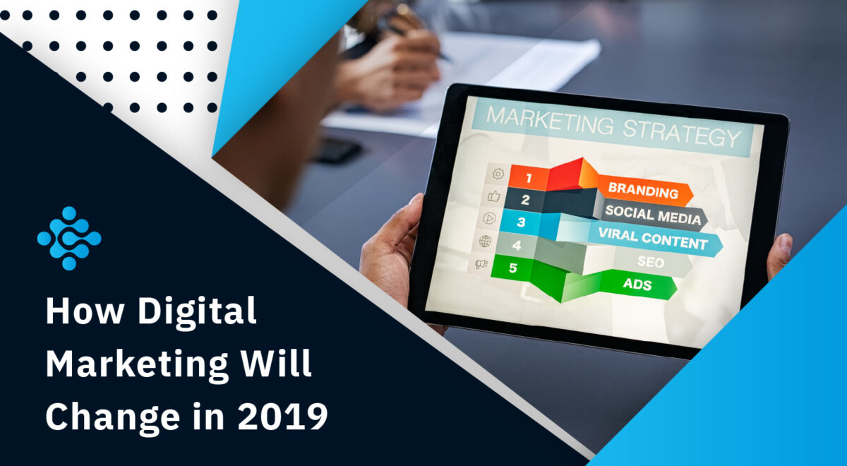 How Digital Marketing Will Change in 2019