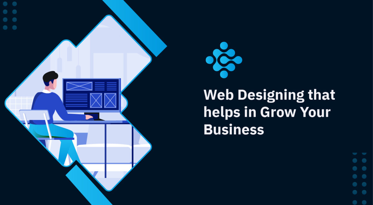 Web Designing that helps in Grow Your Business