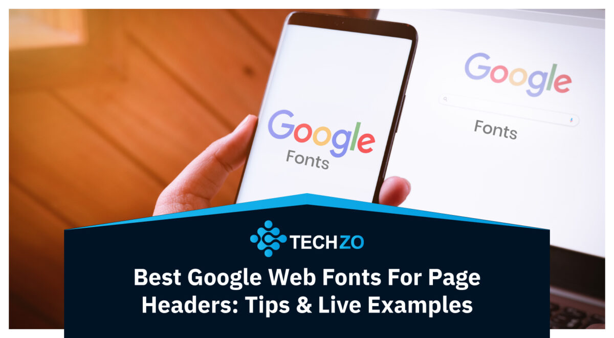 Best Google Web Fonts For Page Headers: Tips & Live Examples