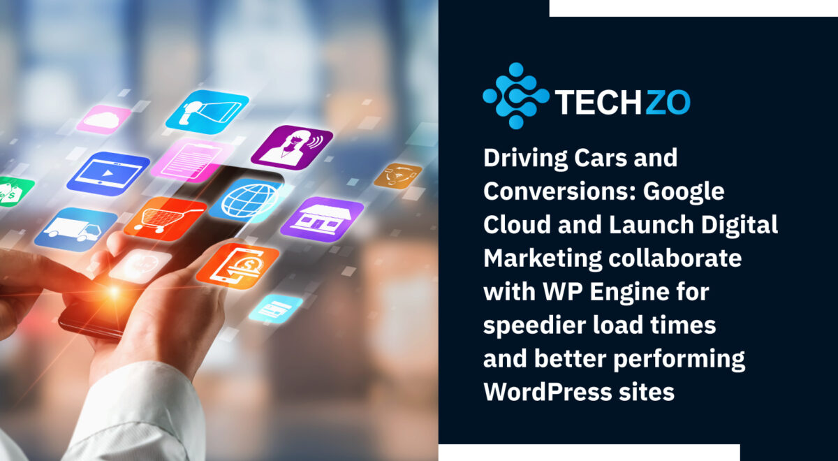 Driving Cars and Conversions Google Cloud and Launch Digital Marketing collaborate with WP Engine for speedier load times and better performing WordPress sites