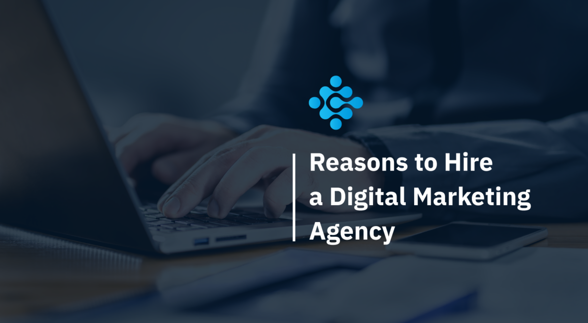 Reasons to Hire a Digital Marketing Agency