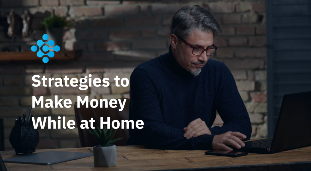 Strategies to Make Money While at Home