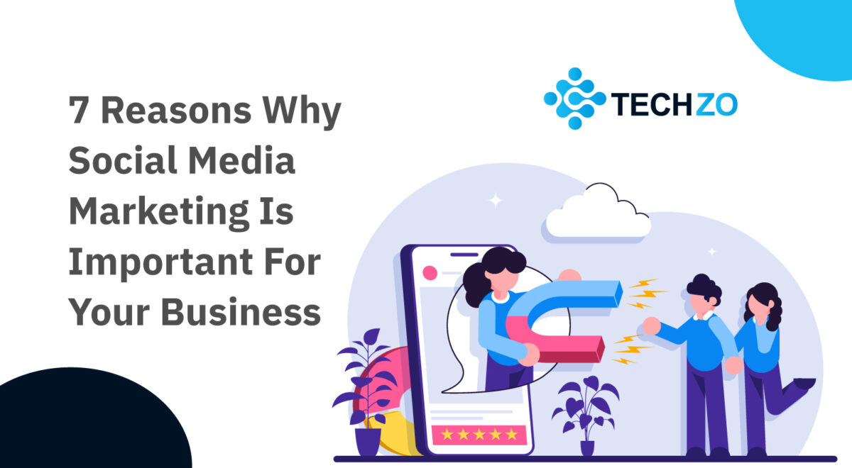 7 Reasons Why Social Media Marketing Is Important For Your Business